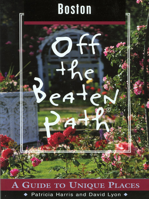 Title details for Boston Off The Beaten Path by Patricia Harris and David Lyon - Available